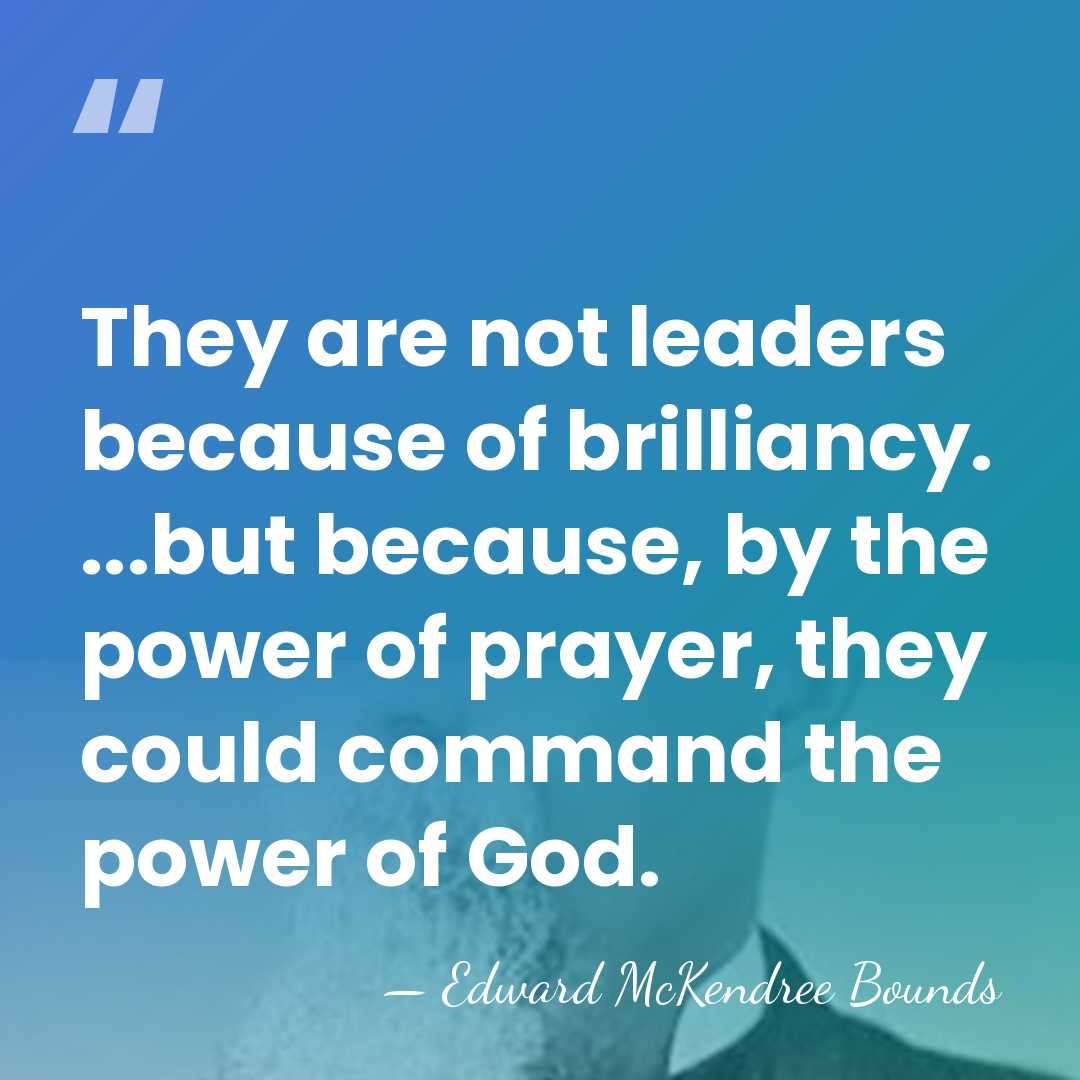 They are not leaders because of brilliancy. ...but because, by the power&hellip; - Edward McKendree Bounds