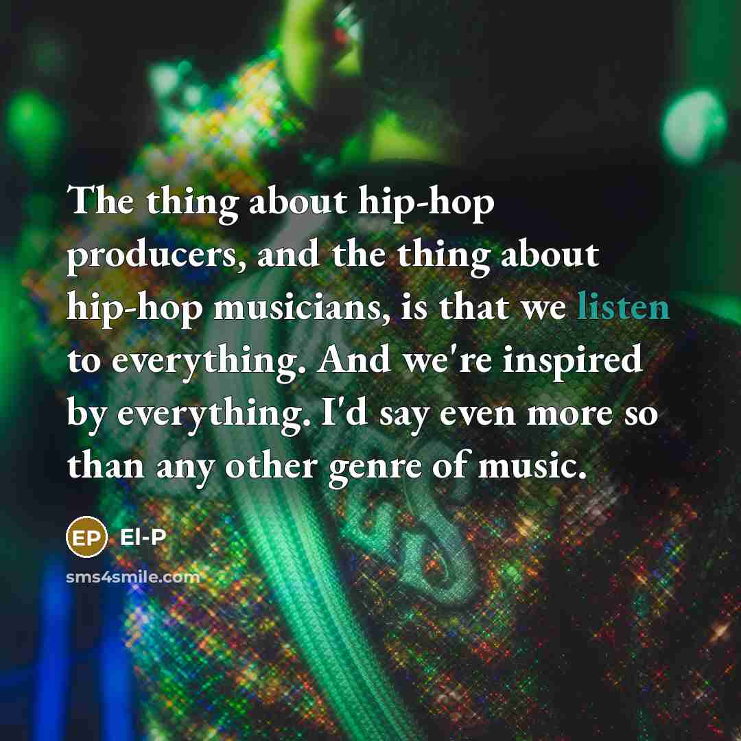 “The thing about hip-hop producers, and the thing about hip-hop…” quote by El-P