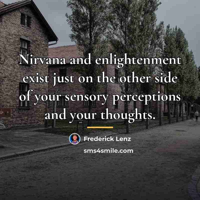“Nirvana and enlightenment exist just on the other side of…” quote by Frederick Lenz