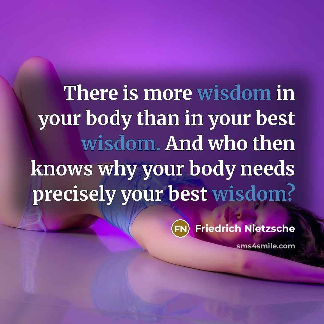 “There is more wisdom in your body than in your…” quote by Friedrich Nietzsche