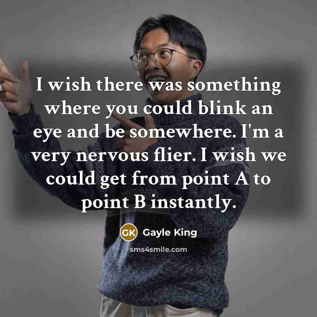 “I wish there was something where you could blink an…” quote by Gayle King