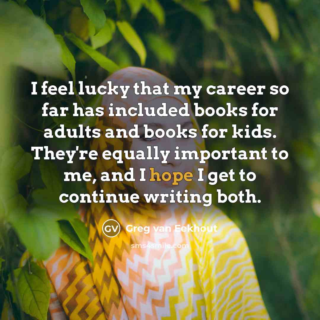 “I feel lucky that my career so far has included…” quote by Greg van Eekhout