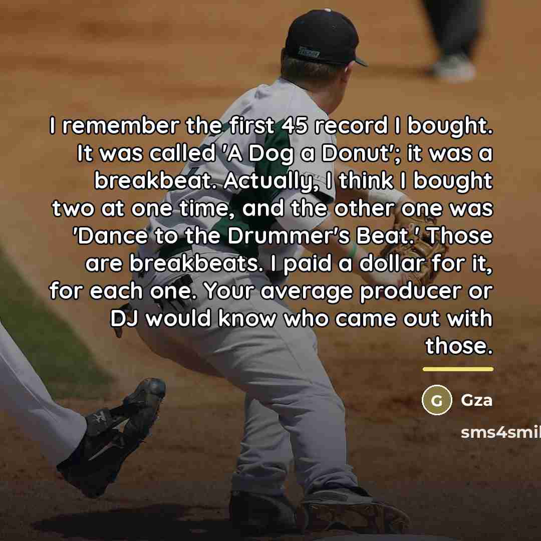 “I remember the first 45 record I bought. It was…” quote by Gza