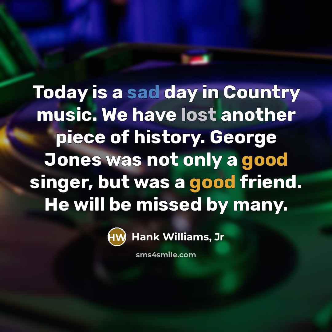 “Today is a sad day in Country music. We have…” quote by Hank Williams, Jr