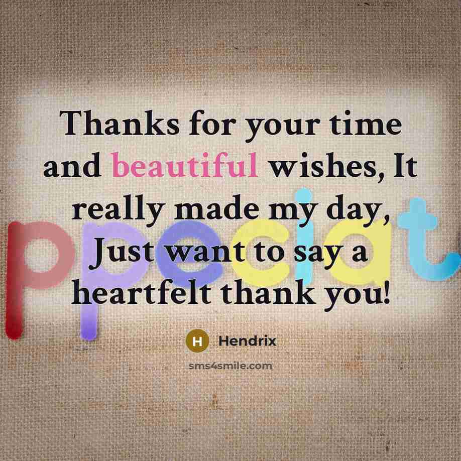 “Thanks for your time and beautiful wishes, It really made…” quote by HENDRIX