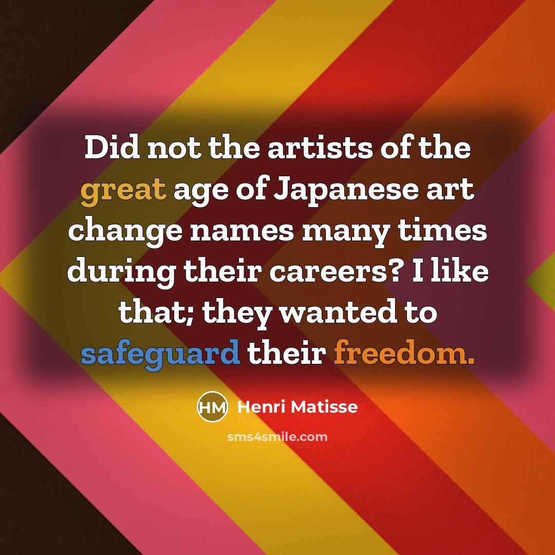 “Did not the artists of the great age of Japanese…” quote by Henri Matisse