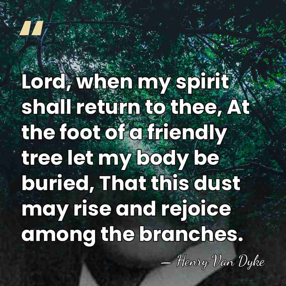 Lord, when my spirit shall return to thee, At the foot of&hellip; - Henry Van Dyke