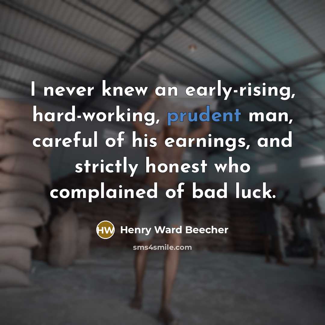 “I never knew an early-rising, hard-working, prudent man, careful of…” quote by Henry Ward Beecher