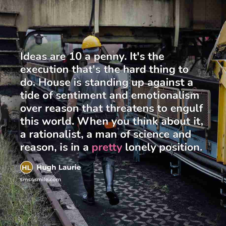 “Ideas are 10 a penny. It's the execution that's the…” quote by Hugh Laurie