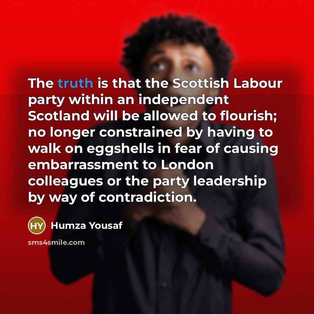 “The truth is that the Scottish Labour party within an…” quote by Humza Yousaf