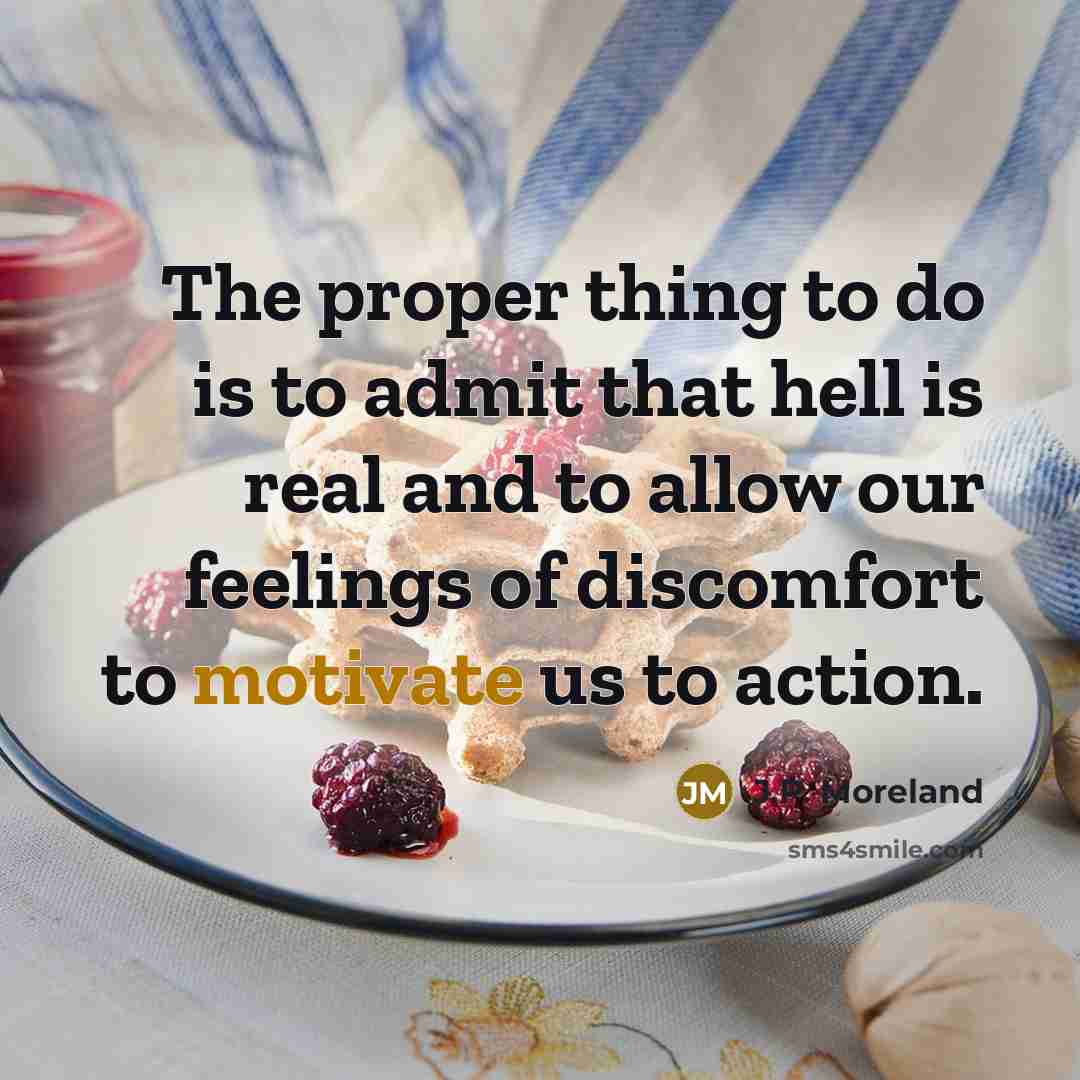 “The proper thing to do is to admit that hell…” quote by J.P. Moreland