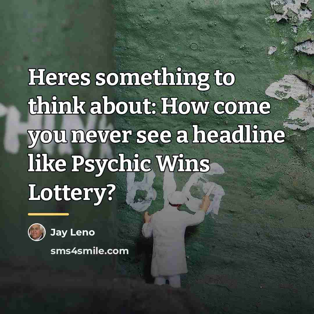 “Heres something to think about: How come you never see…” quote by Jay Leno