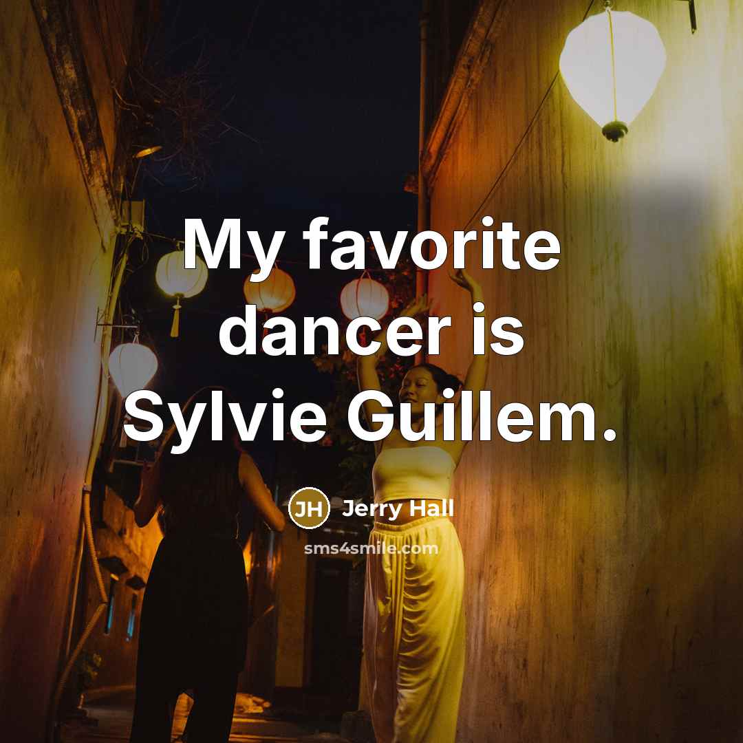 “My favorite dancer is Sylvie Guillem.…” quote by Jerry Hall