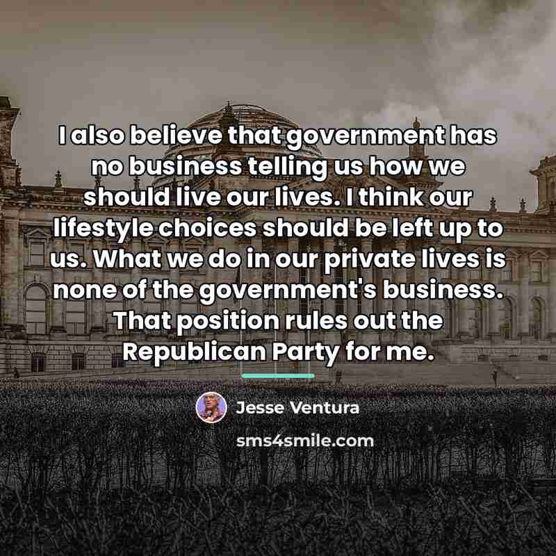 “I also believe that government has no business telling us…” quote by Jesse Ventura