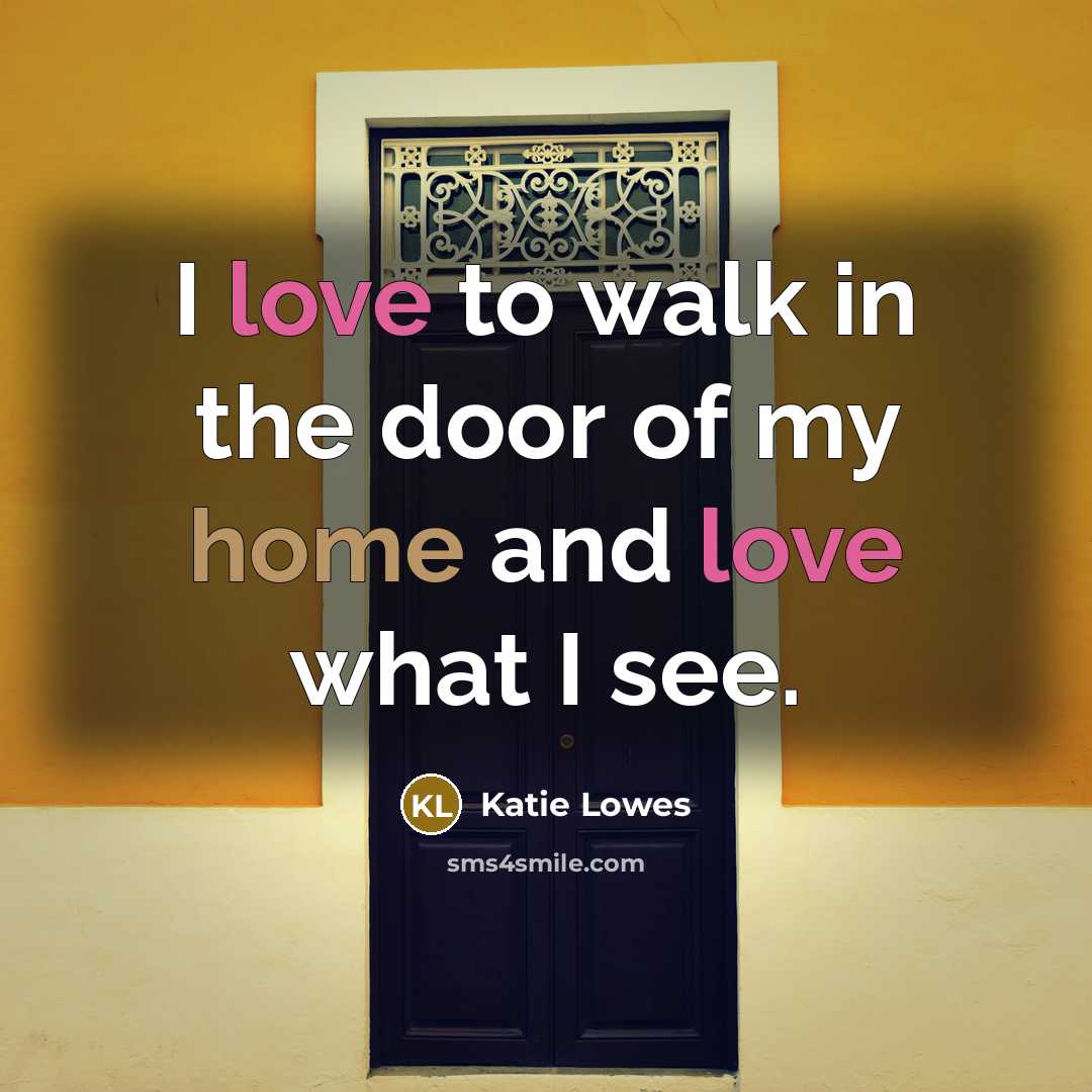 “I love to walk in the door of my home…” quote by Katie Lowes
