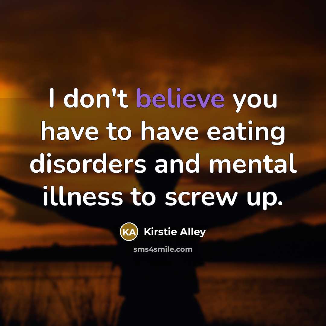 “I don't believe you have to have eating disorders and…” quote by Kirstie Alley