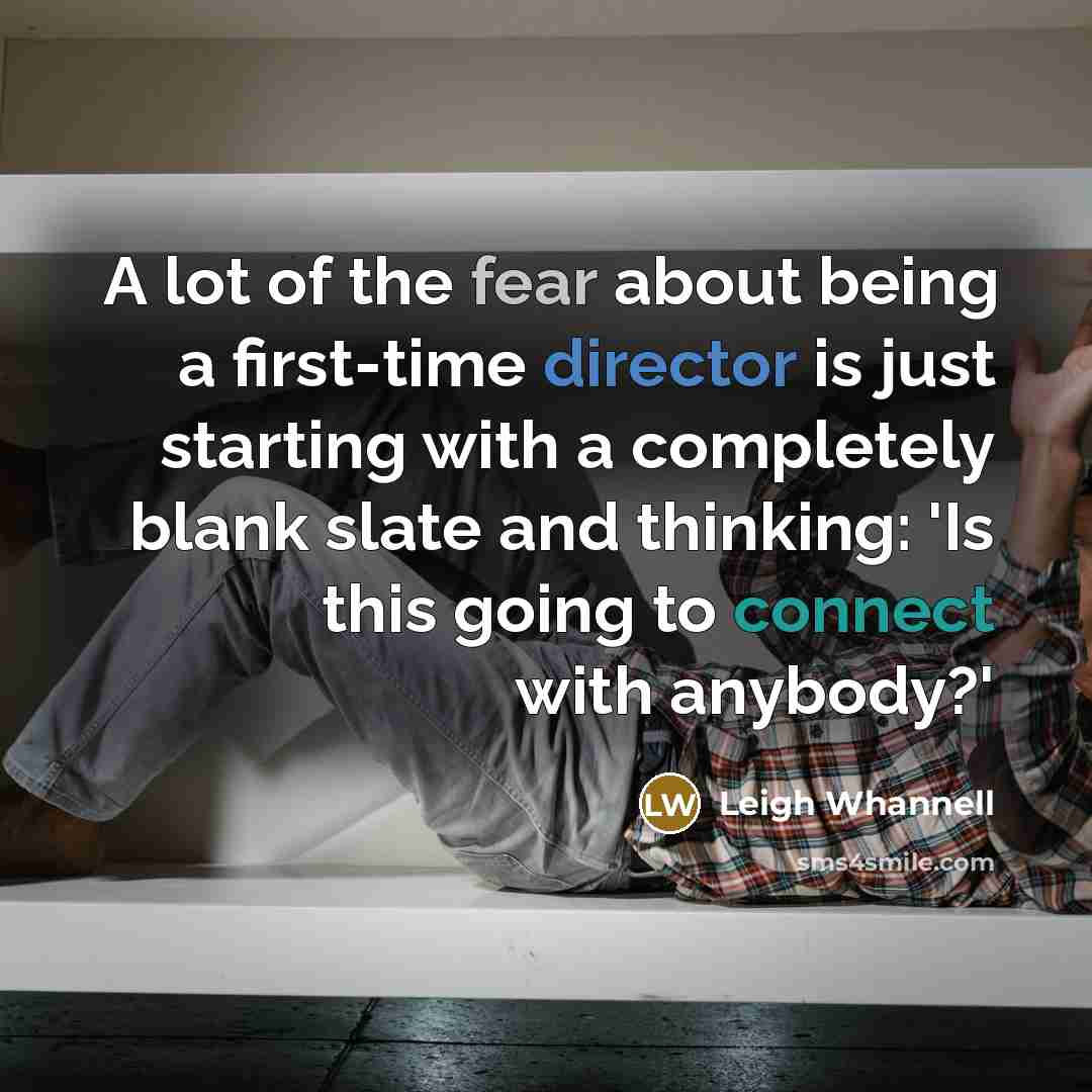 “A lot of the fear about being a first-time director…” quote by Leigh Whannell