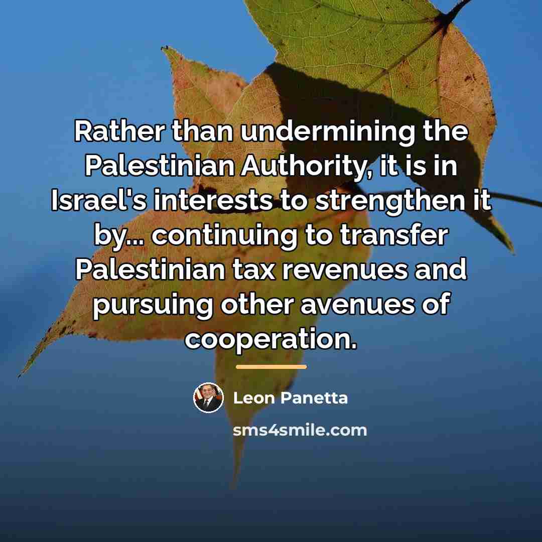 “Rather than undermining the Palestinian Authority, it is in Israel's…” quote by Leon Panetta