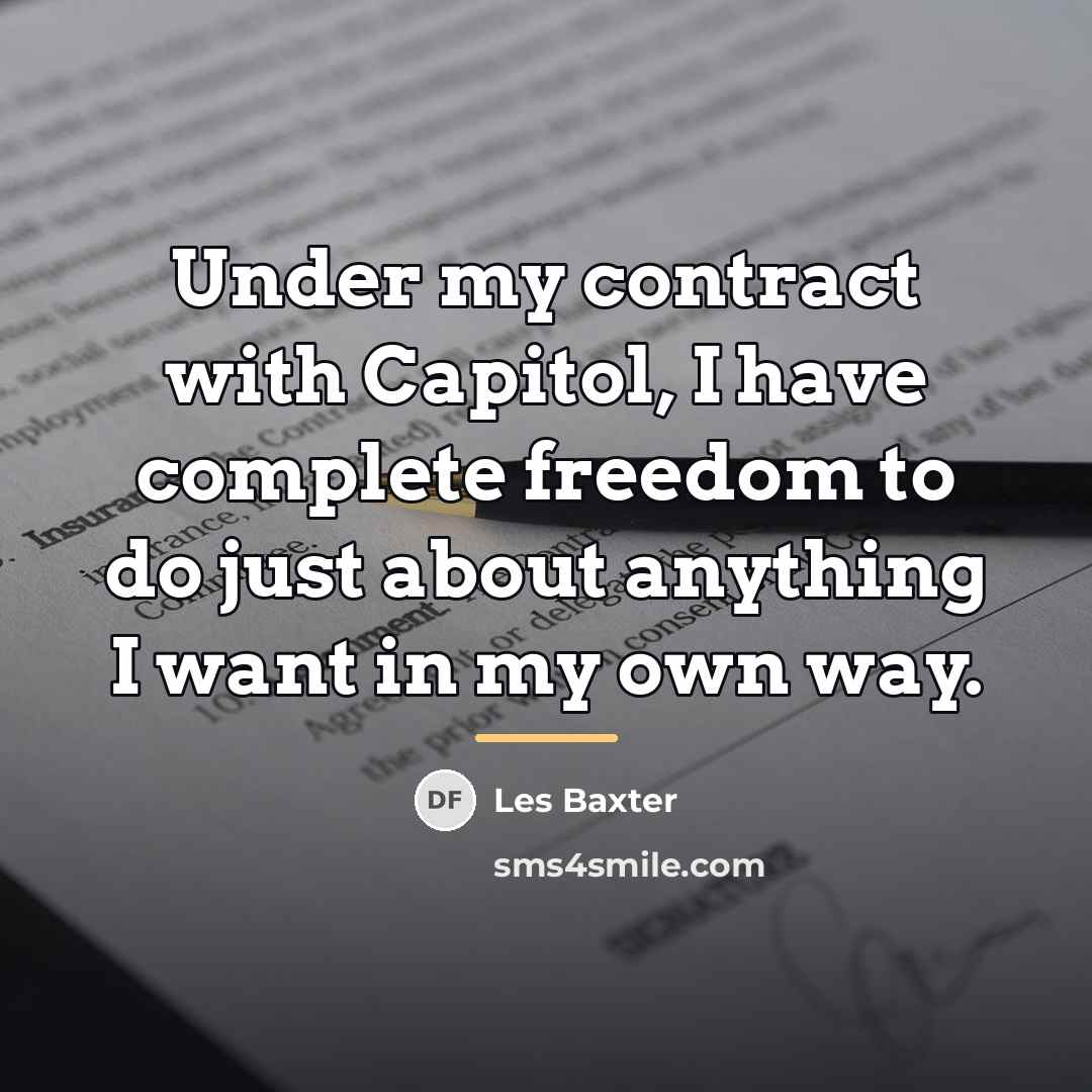 “Under my contract with Capitol, I have complete freedom to…” quote by Les Baxter
