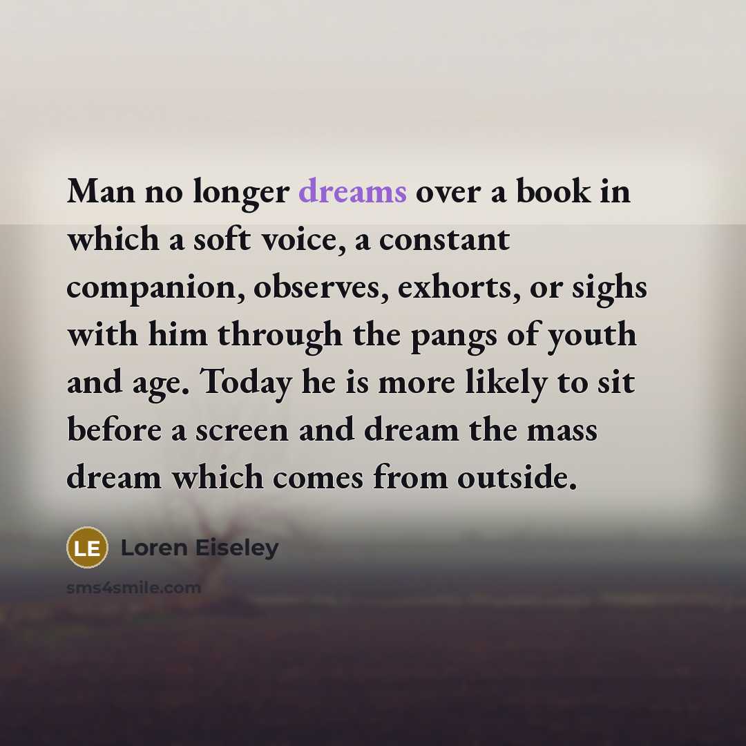 “Man no longer dreams over a book in which a…” quote by Loren Eiseley