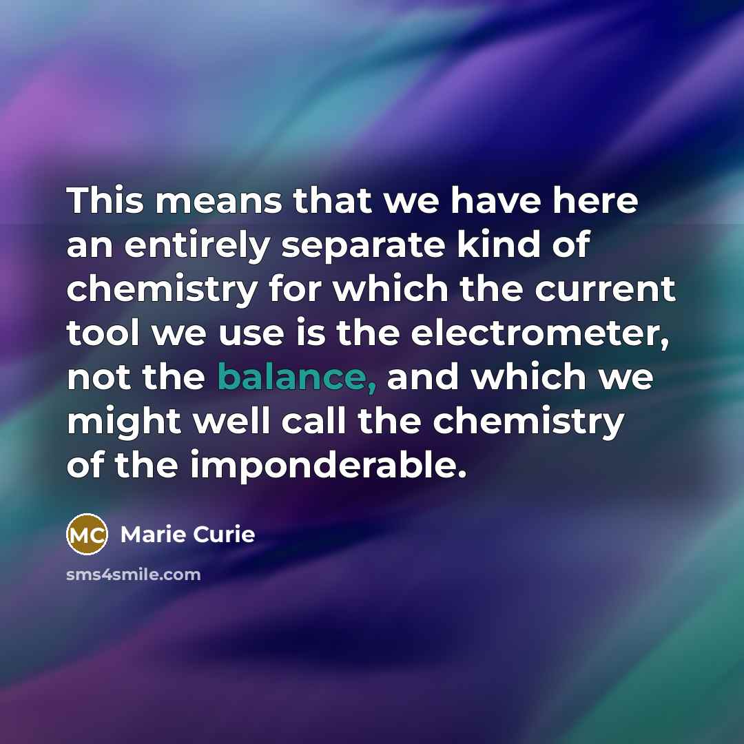 “This means that we have here an entirely separate kind…” quote by Marie Curie