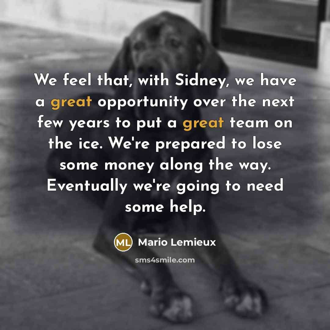 “We feel that, with Sidney, we have a great opportunity…” quote by Mario Lemieux
