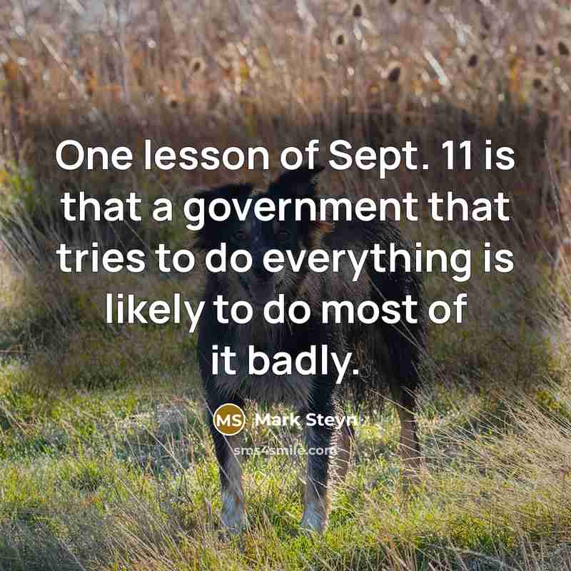 “One lesson of Sept. 11 is that a government that…” quote by Mark Steyn