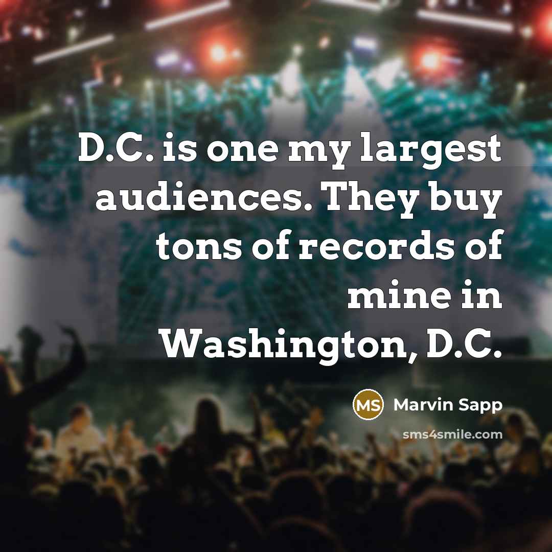 “D.C. is one my largest audiences. They buy tons of…” quote by Marvin Sapp