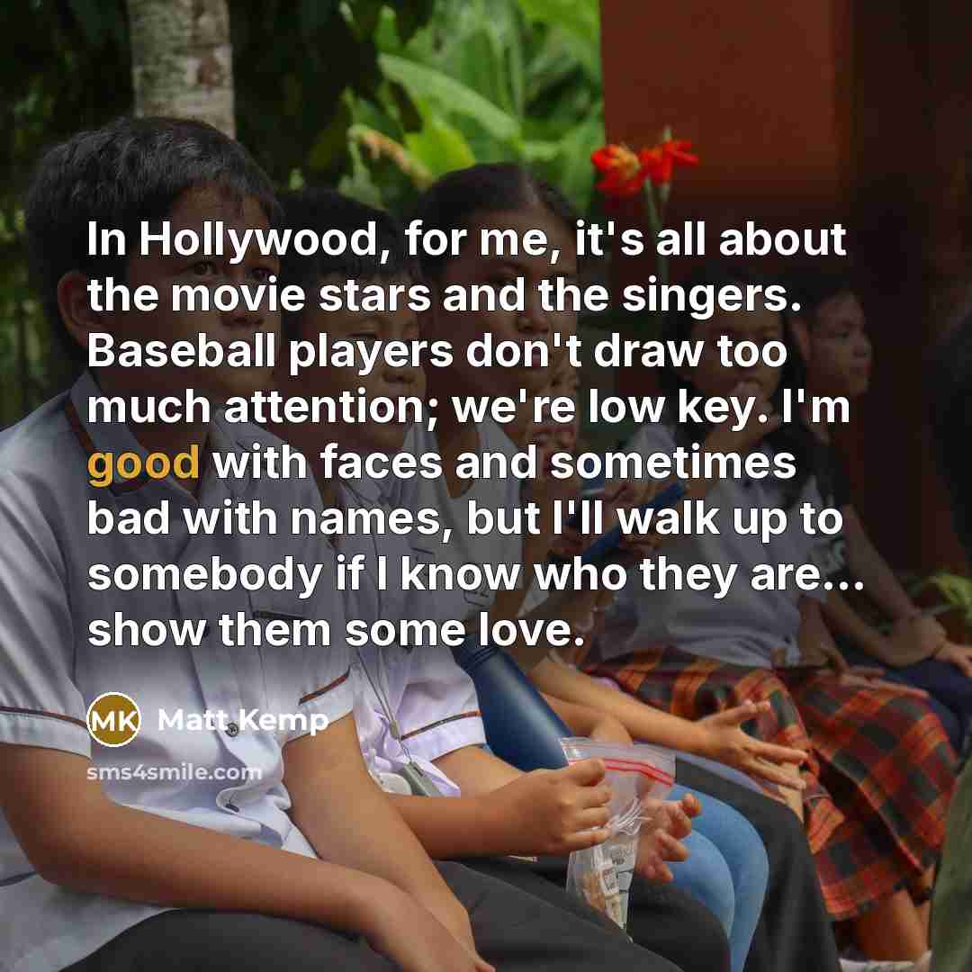 “In Hollywood, for me, it's all about the movie stars…” quote by Matt Kemp