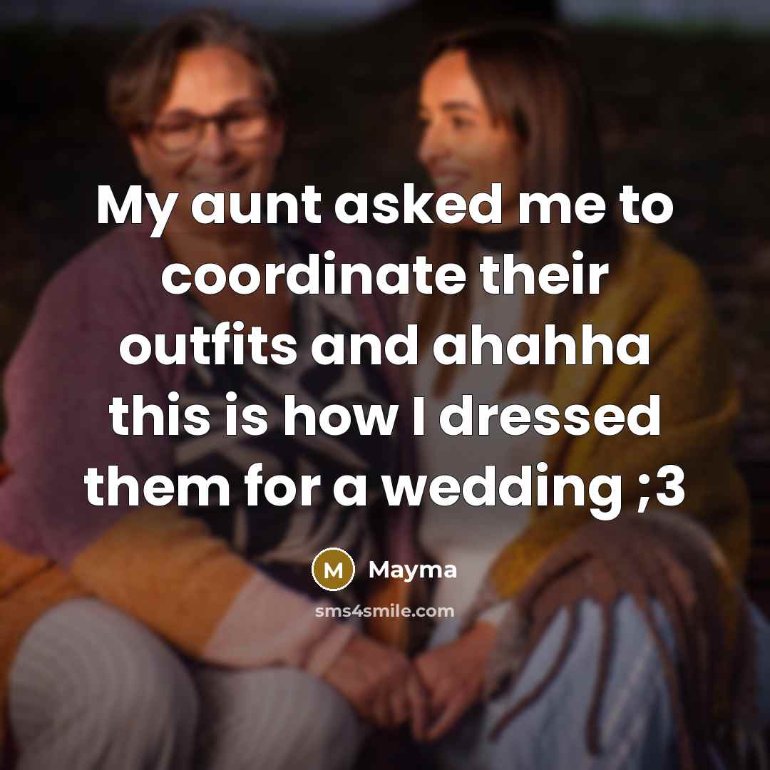 “My aunt asked me to coordinate their outfits and ahahha…” quote by Mayma