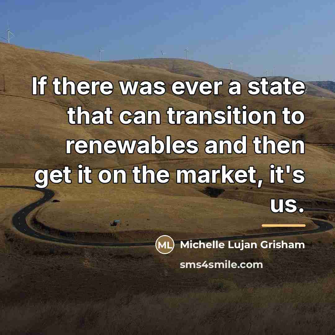 “If there was ever a state that can transition to…” quote by Michelle Lujan Grisham