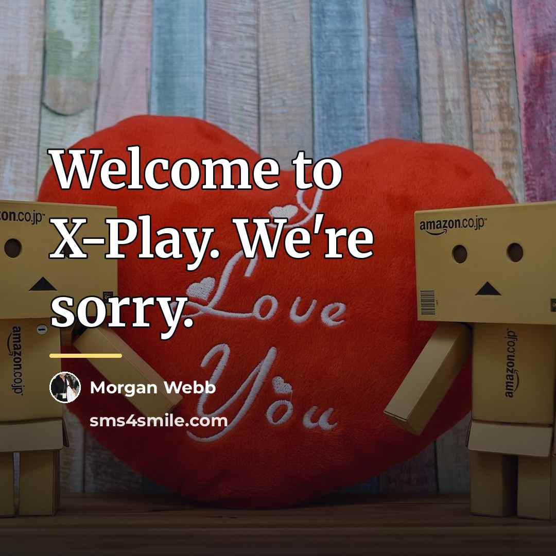 “Welcome to X-Play. We're sorry.…” quote by Morgan Webb