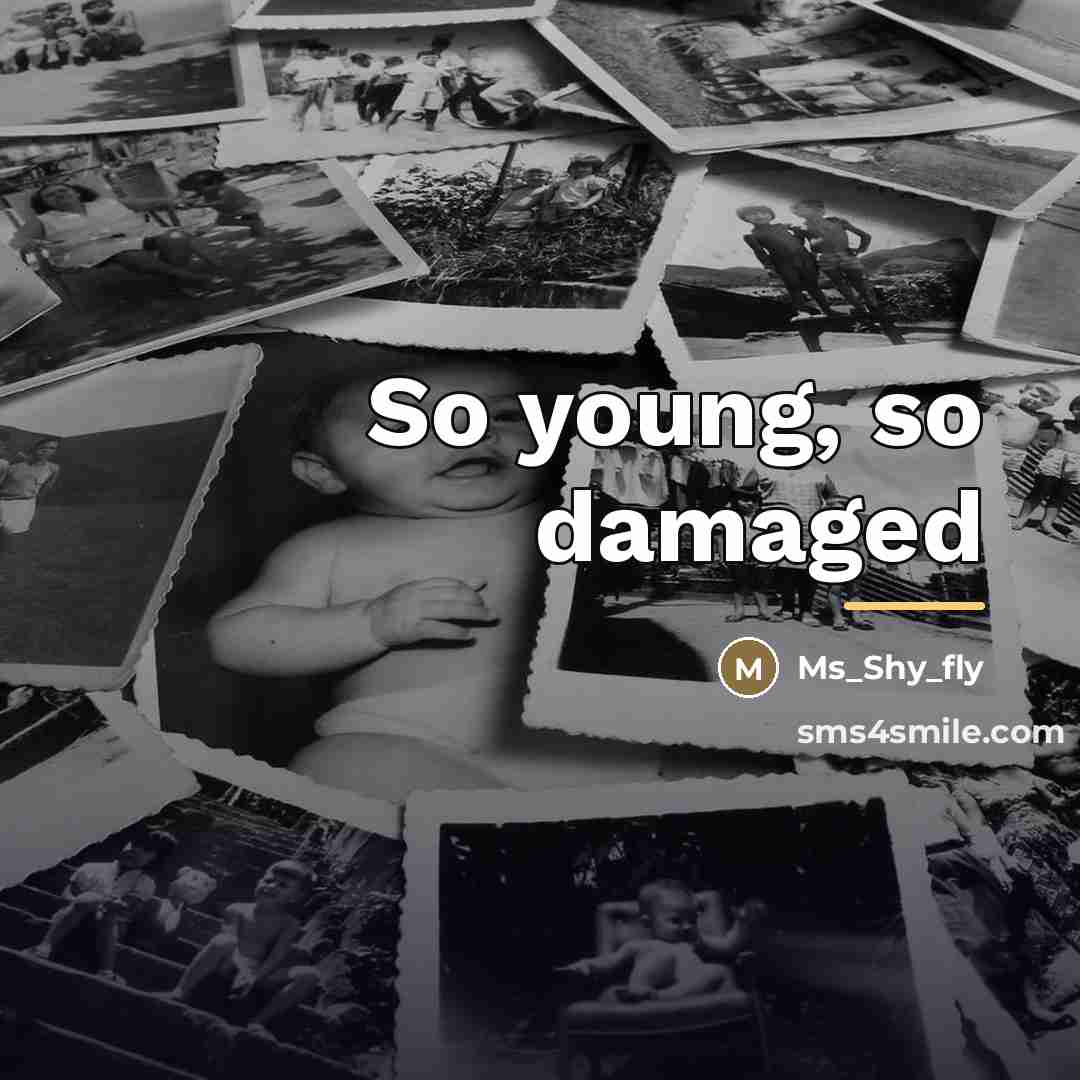 “So young, so damaged…” quote by Ms_Shy_fly