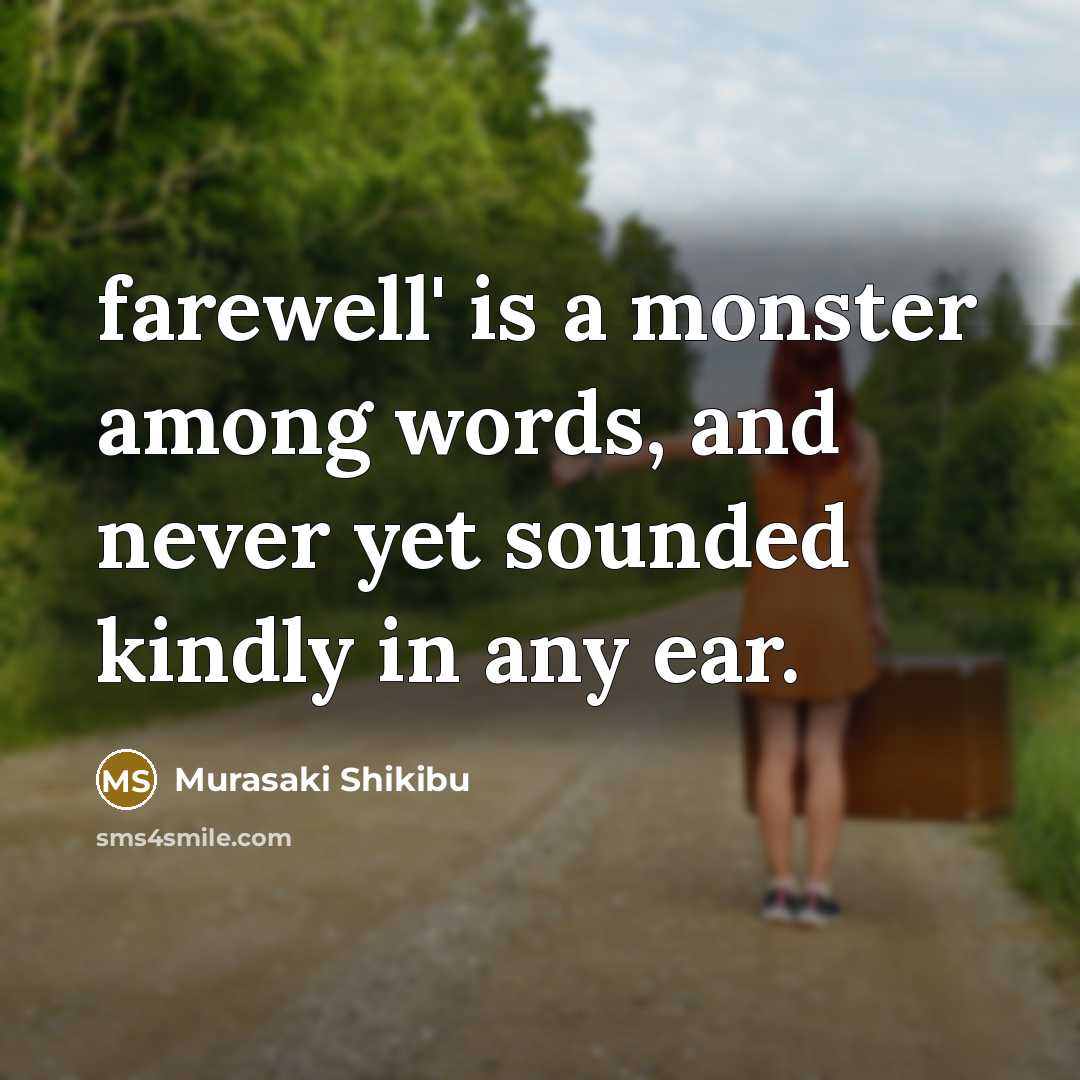 “farewell' is a monster among words, and never yet sounded…” quote by Murasaki Shikibu