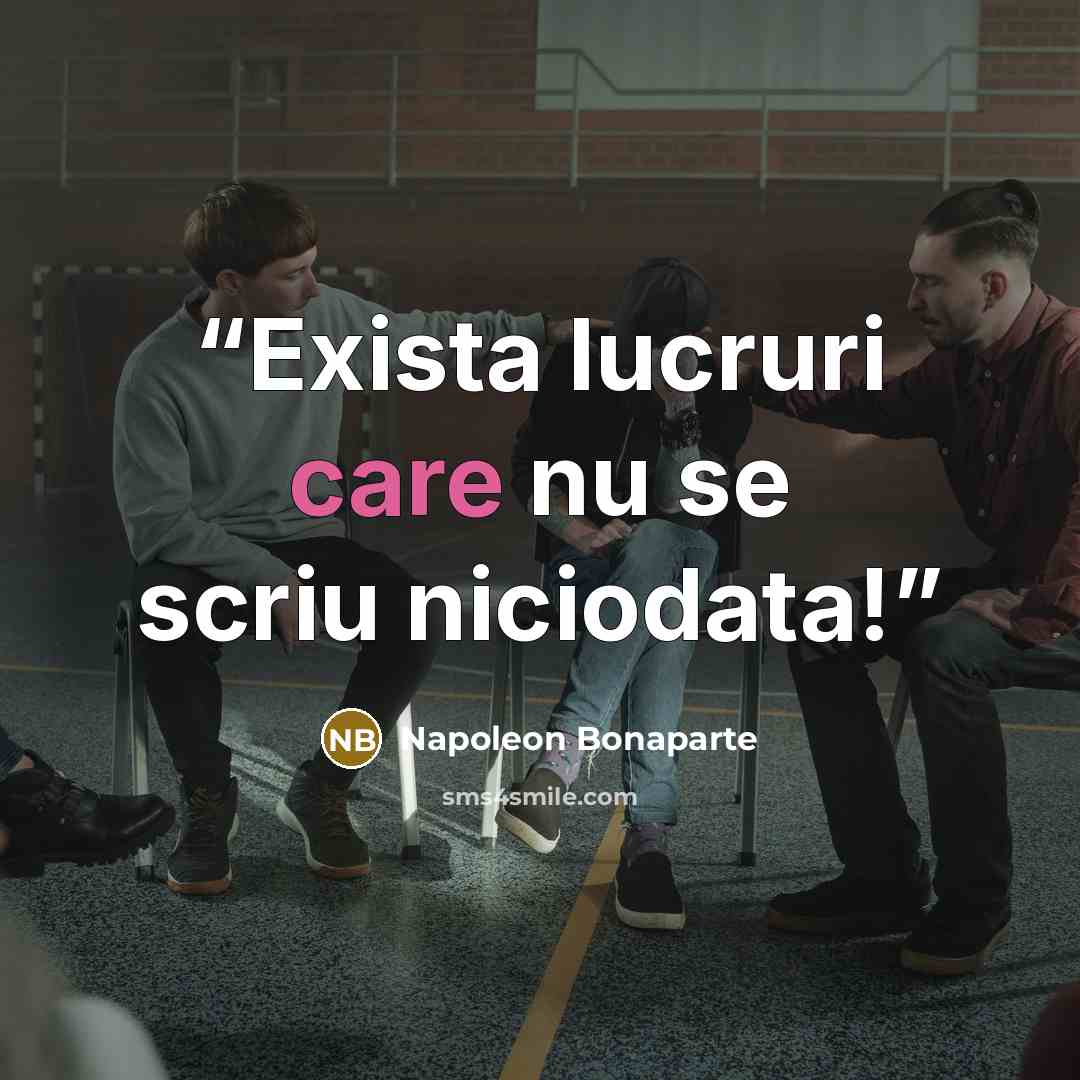 “Exista lucruri care nu se scriu niciodata!” quote by Napoleon Bonaparte
