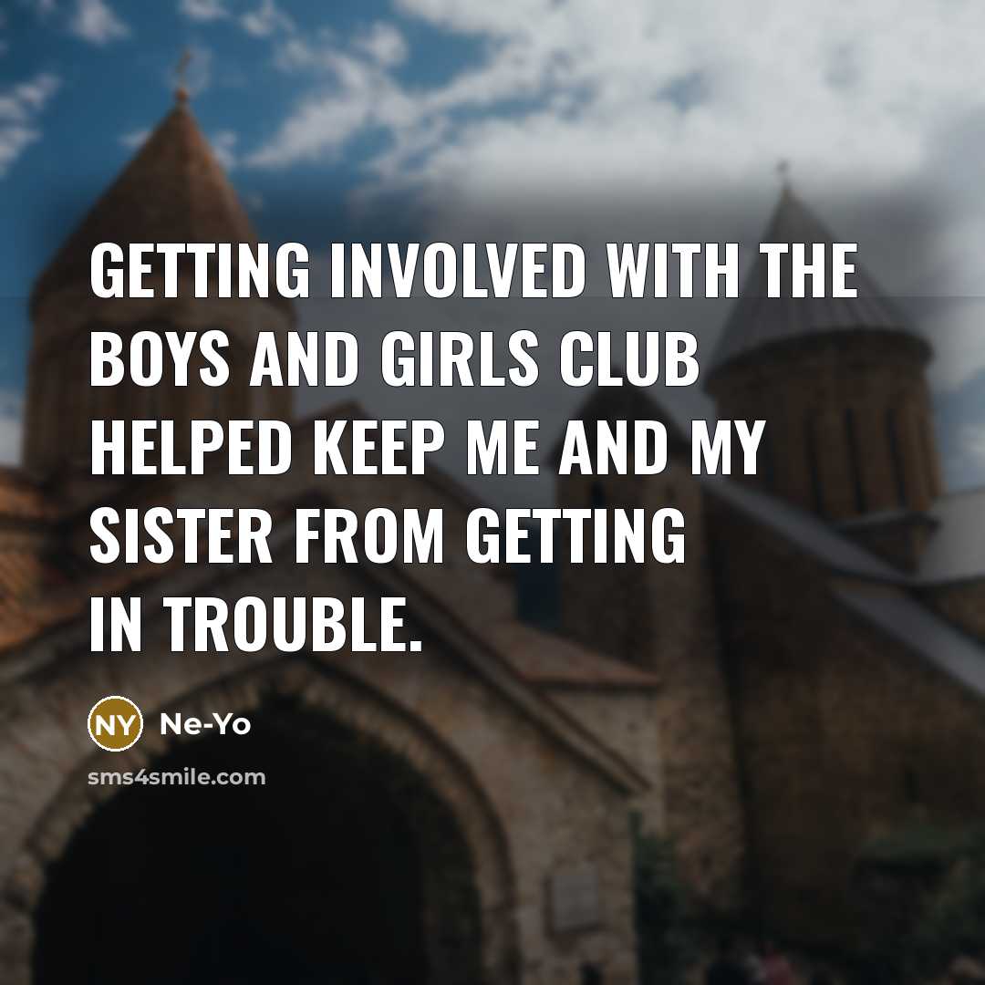 “Getting involved with the Boys and Girls Club helped keep…” quote by Ne-Yo