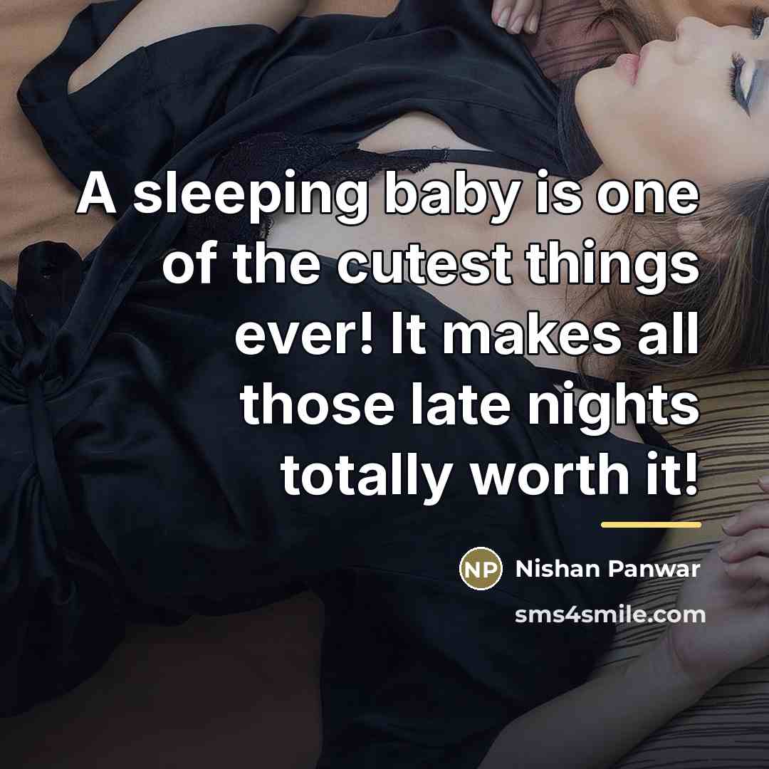 “A sleeping baby is one of the cutest things ever!…” quote by Nishan Panwar