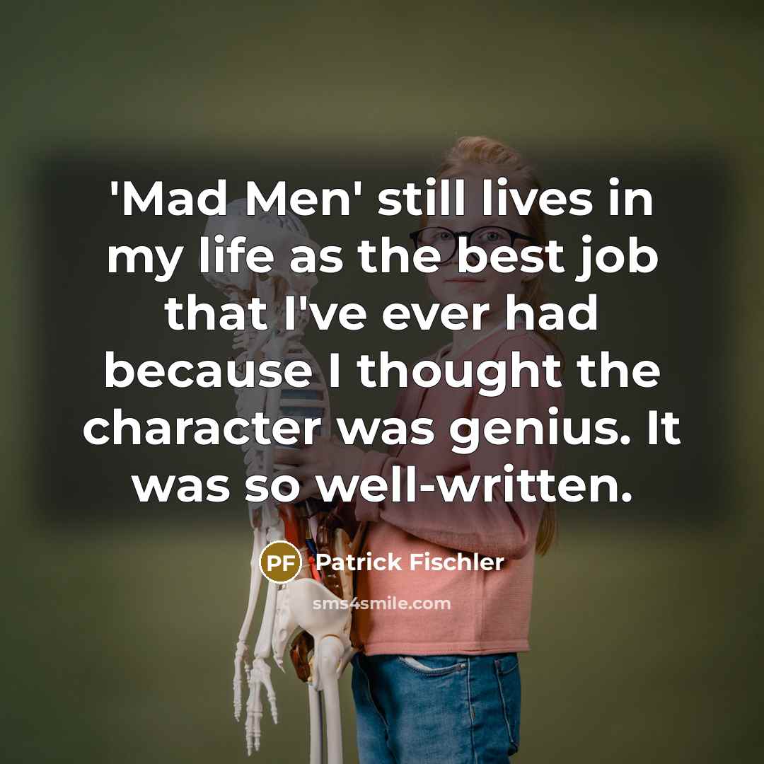 “'Mad Men' still lives in my life as the best…” quote by Patrick Fischler