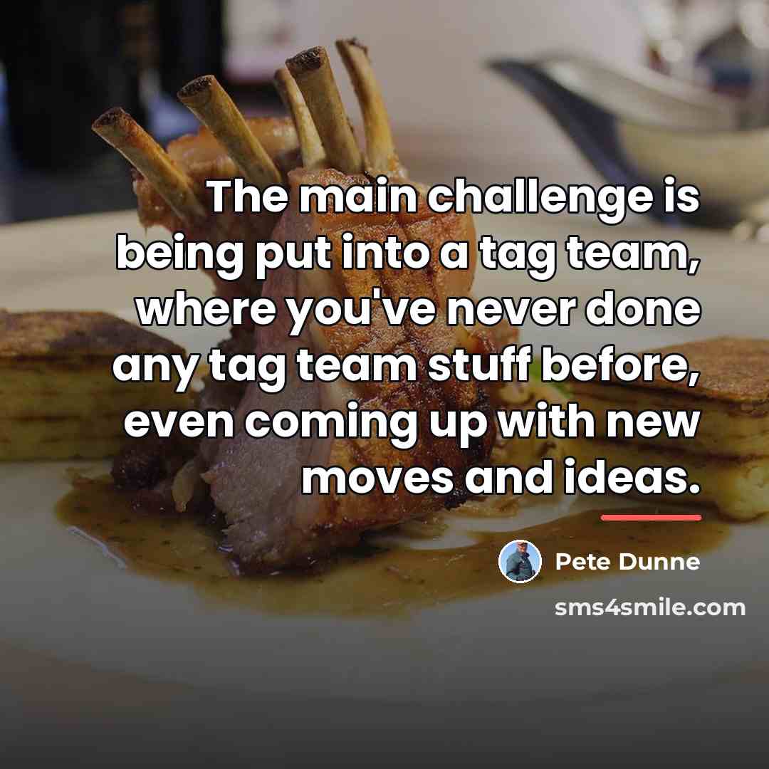 “The main challenge is being put into a tag team,…” quote by Pete Dunne