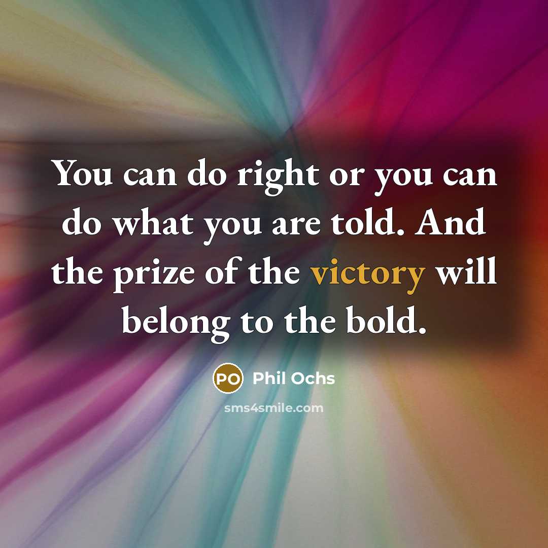 “You can do right or you can do what you…” quote by Phil Ochs