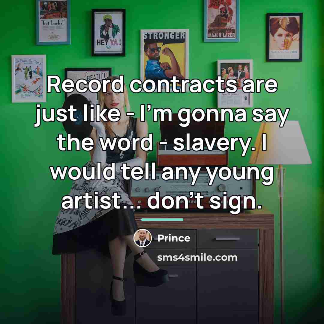 “Record contracts are just like - I'm gonna say the…” quote by Prince