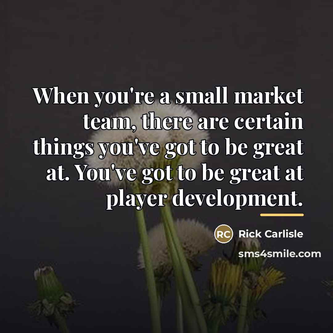“When you're a small market team, there are certain things…” quote by Rick Carlisle