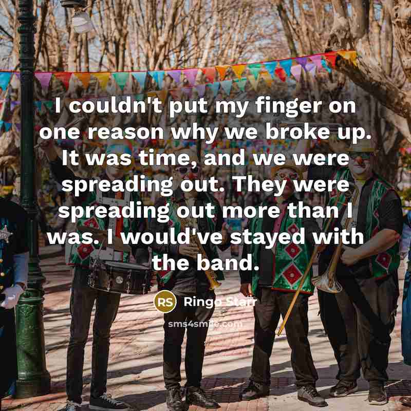 “I couldn't put my finger on one reason why we…” quote by Ringo Starr