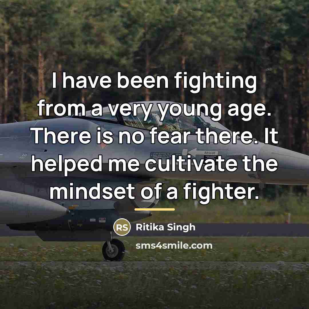 “I have been fighting from a very young age. There…” quote by Ritika Singh