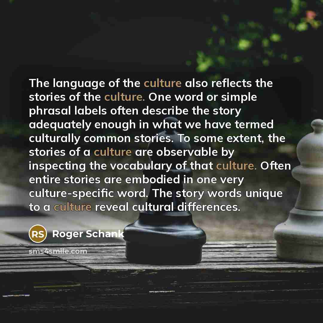 “The language of the culture also reflects the stories of…” quote by Roger Schank