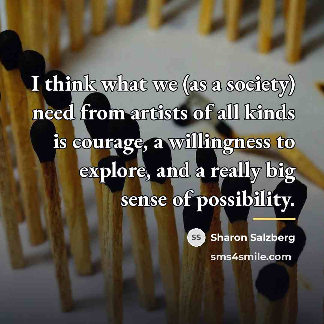 “I think what we (as a society) need from artists…” quote by Sharon Salzberg