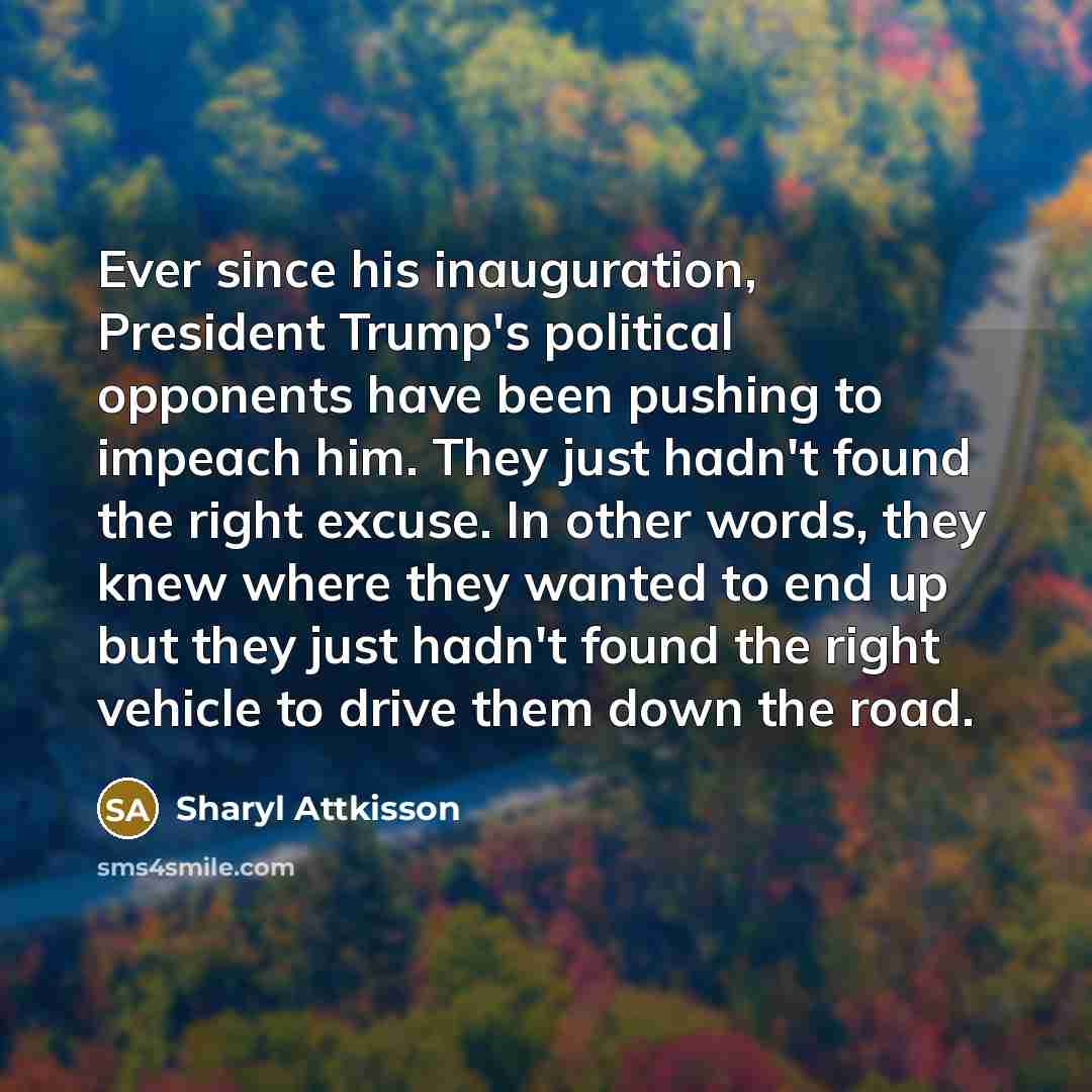 “Ever since his inauguration, President Trump's political opponents have been…” quote by Sharyl Attkisson