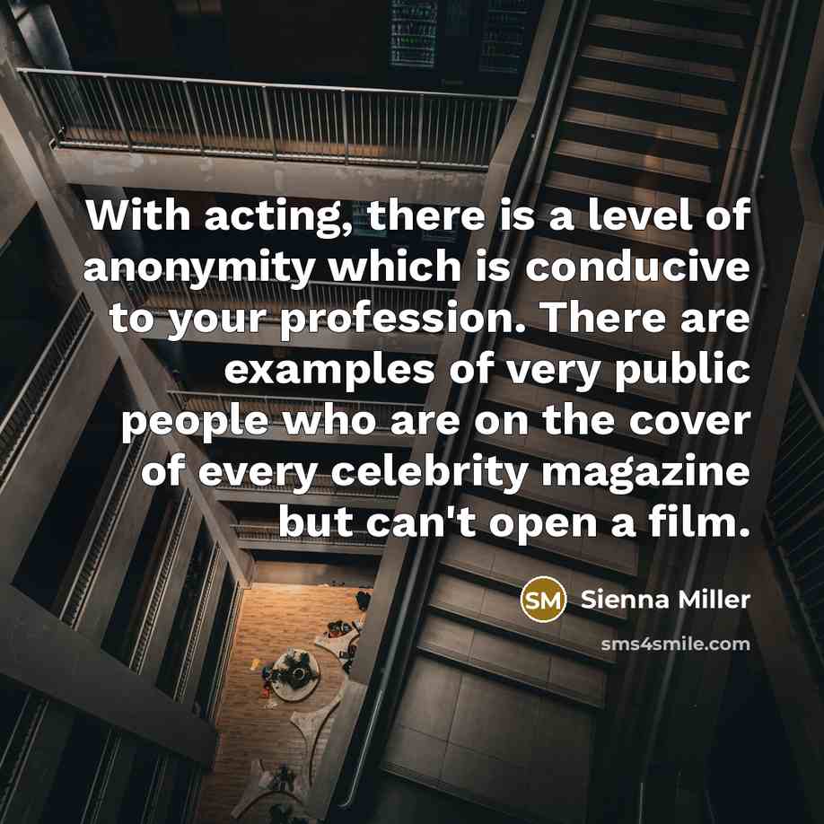 “With acting, there is a level of anonymity which is…” quote by Sienna Miller