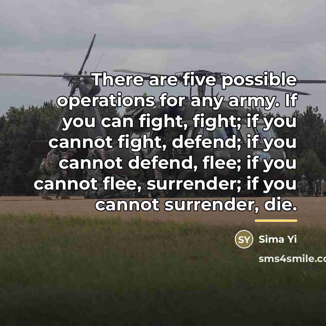 “There are five possible operations for any army. If you…” quote by Sima Yi