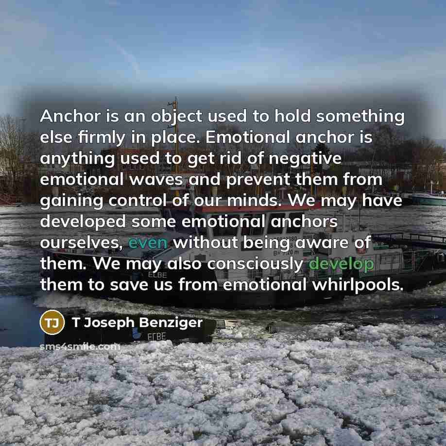 “Anchor is an object used to hold something else firmly…” quote by T Joseph Benziger